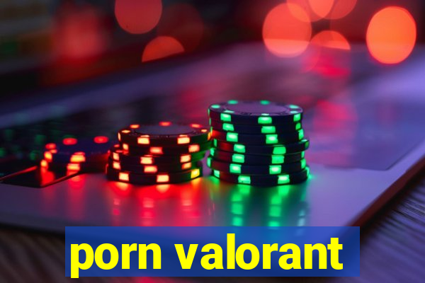 porn valorant